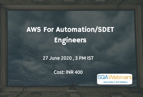 SQAWebinars783: AWS for Automation/SDET Engineers, when-27 June 2020
