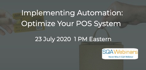 SQAWebinars815: Implementing Automation- Optimize Your POS System , when 23 July 2020