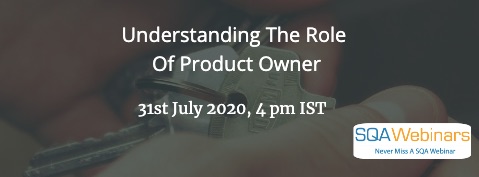 SQAWebinars824: Understanding The Role Of Product Owner, when 31 July 2020