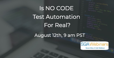 SQAWebinars829: Is NO CODE Test Automation for real? when 12 Aug 2020