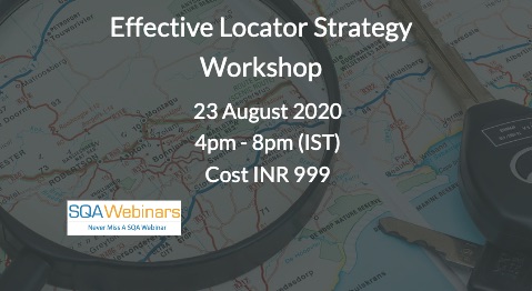 SQAWebinars838: Workshop on “Effective Web Locator Strategy”, when 23 Aug 2020