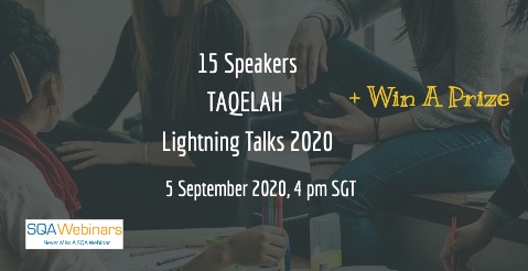 SQAWebinars839: 15 Speakers For The TAQELAH Lightning Talks 2020, when 5 Sept 2020