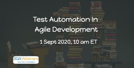 SQAWebinars844: Test Automation in Agile development: How to avoid common mistakes and find new solutions, when 1 Sep 2020