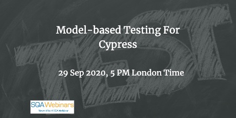 SQAWebinars861: Model-based testing for Cypress, when 29 Sep 2020