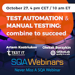 SQAWebinars867:Test Automation & Manual Testing: Combine To Succeed , when 27 Oct 2020
