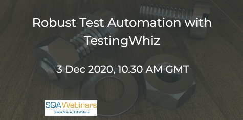 SQAWebinars879:Robust Test Automation with TestingWhiz, when 3 Dec 2020