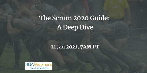SQAWebinars887: The Scrum 2020 Guide: A Deep Dive, when 21 Jan 2021