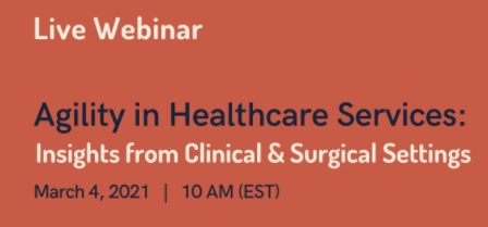 #SQAWebinars896: Agility in Healthcare Services: Insights from Clinical and Surgical Settings , 04 March 2021