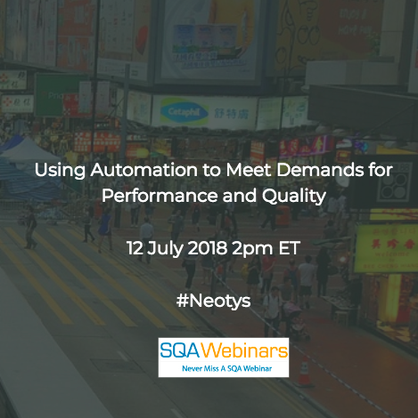 Using Automation to Meet Demands for Performance and Quality #neotys #SQAWEBINARS12July2018