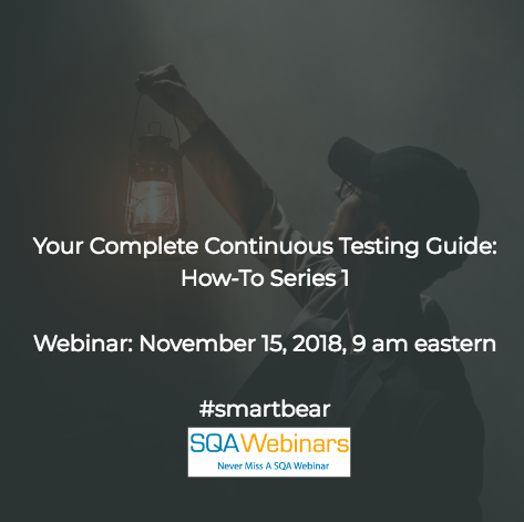 SQAWebinar646: Your Complete Continuous Testing Guide: How-To Series1  #SQAWebinars15Nov2018 #SmartBear