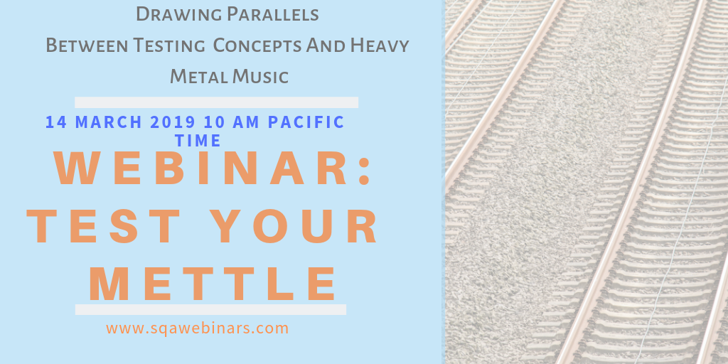 SQAWebinar686:Drawing Parallels Between Testing Concepts And Heavy Metal Music #SQAWebinars14Mar2019 -applitools