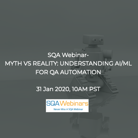 SQAWebinars707:Myth Vs Reality: Understanding AI/ML For QA Automation #SQAWebinars31Jan2020 -applitools