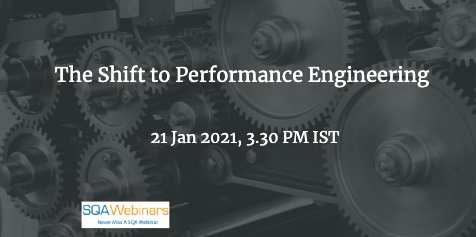 #SQAWebinars889:The Shift to Performance Engineering, 21 Jan 2021